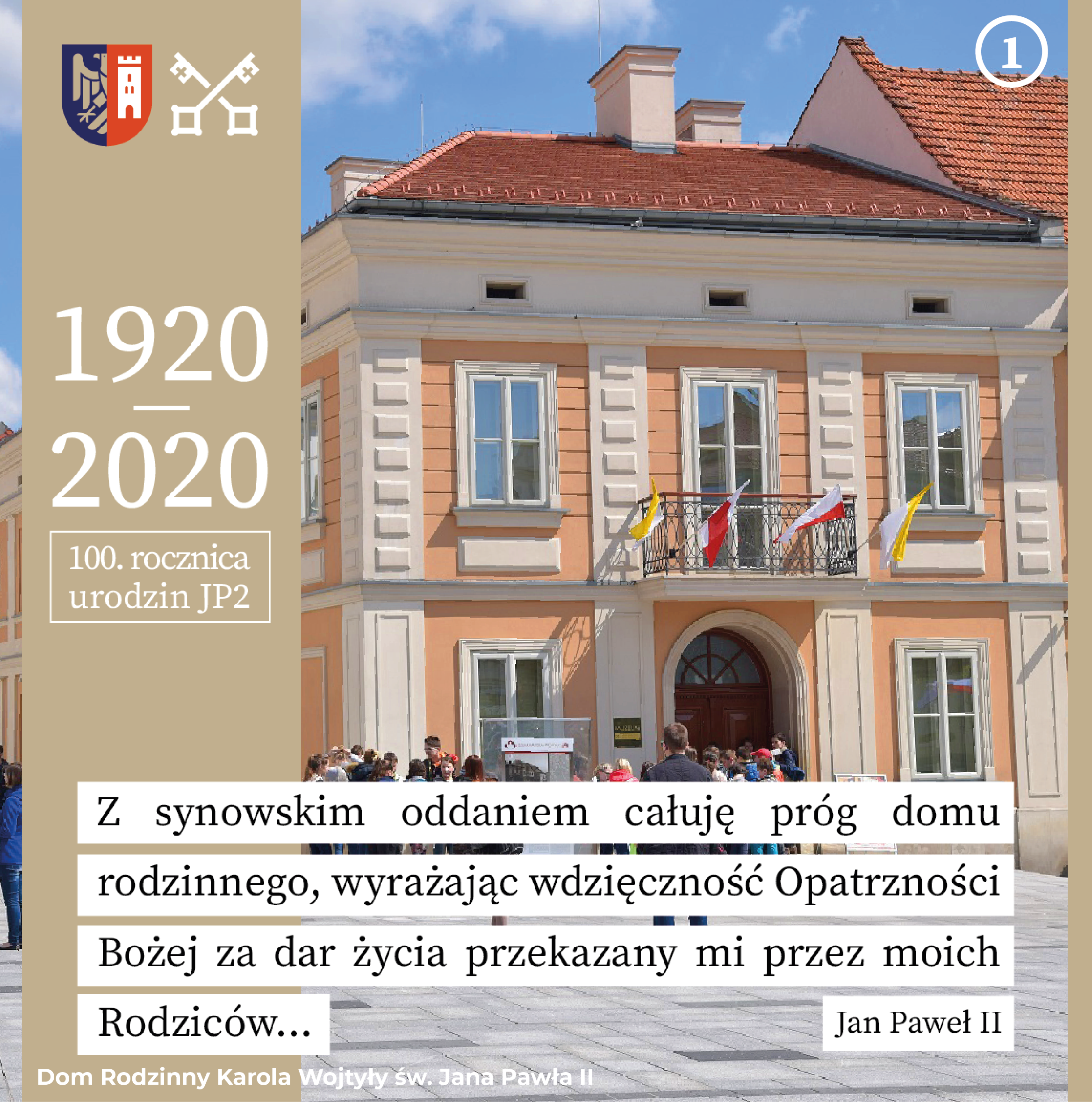 plakat grafika z Domem Rodzinnym Karola Wojtyły oraz cytat: z synowskim oddaniem całuje próg domu rodzinnego, wyrażając wdzięczność Opatrzności Bożej za dar życia przekazany przez moich Rodziców - Jan Paweł II